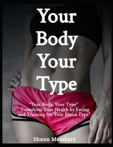 E-book : "Your Body Your Type"-Transform Your Health by Eating and Training for your Blood Type